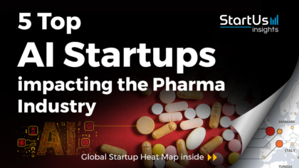 Discover 5 Top AI Startups impacting the Pharma Industry