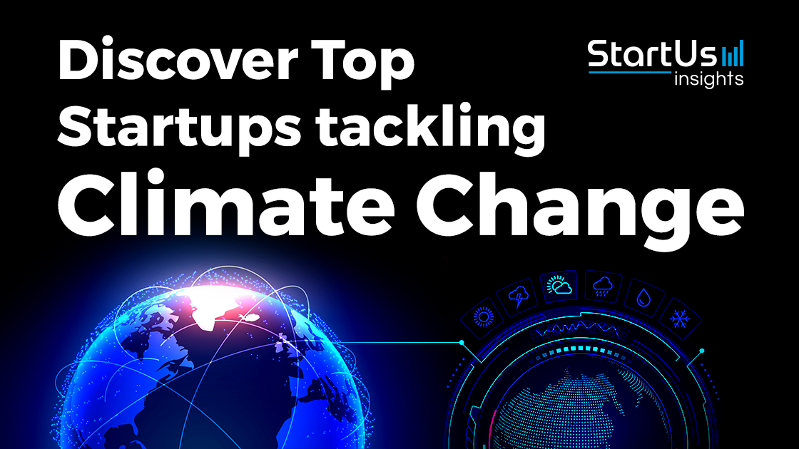 Discover Top Startups Tackling Climate Change | StartUs Insights