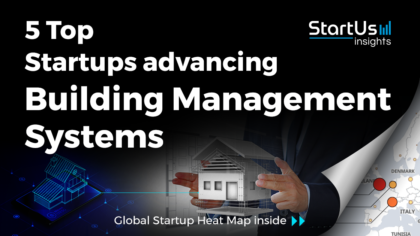 Discover 5 Top Startups advancing Building Management Systems