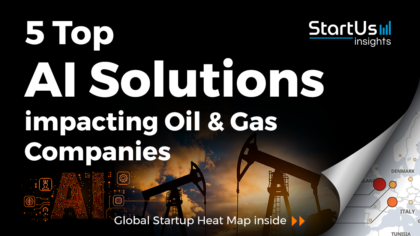 Discover 5 Top AI Solutions impacting Oil & Gas Companies