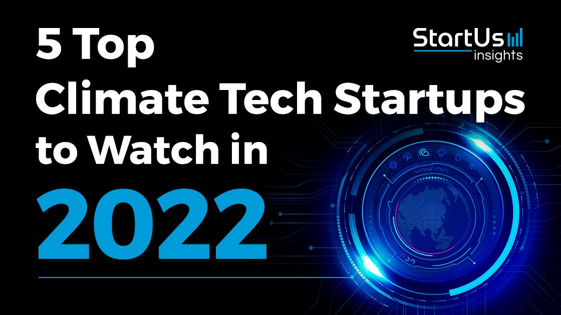 5 Top Climate Tech Startups To Watch In 2022 | StartUs Insights