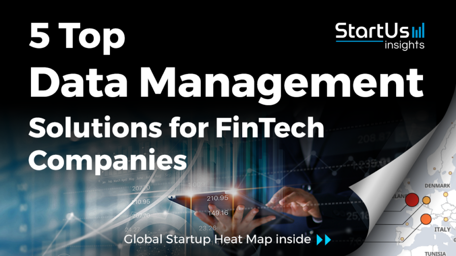 5 Data Management Solutions for FinTech Companies | StartUs Insights