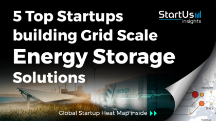 Discover 5 Top Startups building Grid Scale Energy Storage Solutions