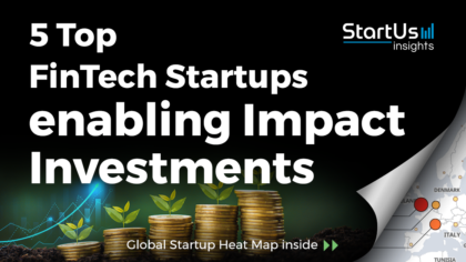 Discover 5 Top FinTech Startups enabling Impact Investments