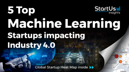 Discover 5 Top Machine Learning Startups impacting Industry 4.0