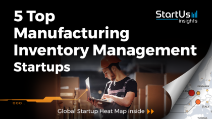 Discover 5 Top Manufacturing Inventory Management Startups