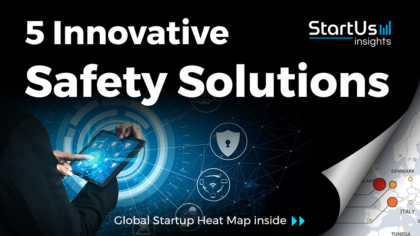 Discover 5 Innovative Safety Solutions developed by Startups