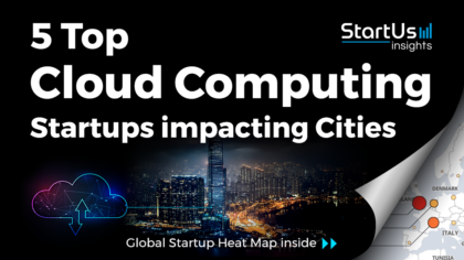 Discover 5 Top Cloud Computing Startups impacting Cities