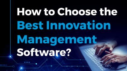 How to Choose the Best Innovation Management Software?