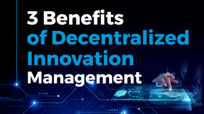 3 Benefits of Decentralized Innovation Management