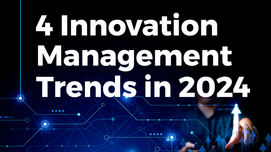 4 Innovation Management Trends in 2024