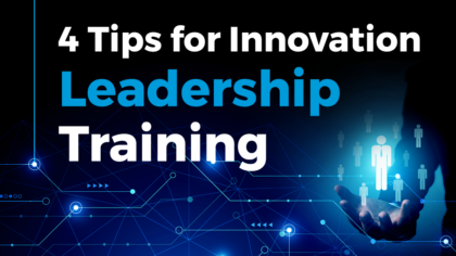 4 Tips for Innovation Leadership Training