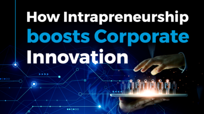 How Intrapreneurship boosts Corporate Innovation