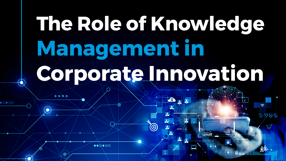 Role Of Knowledge Management In Corporate Innovation | StartUs Insights