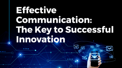 Effective Communication: The Key to Successful Innovation