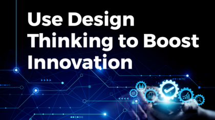 Accelerate Your Innovation Goals with Design Thinking