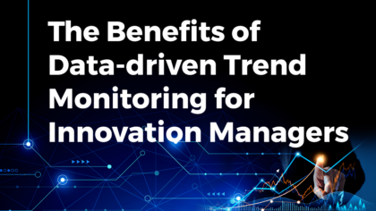 The Benefits of Data-driven Trend Monitoring for Innovation Managers