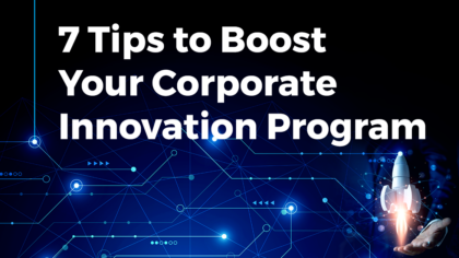 7 Tips to Boost Your Corporate Innovation Program