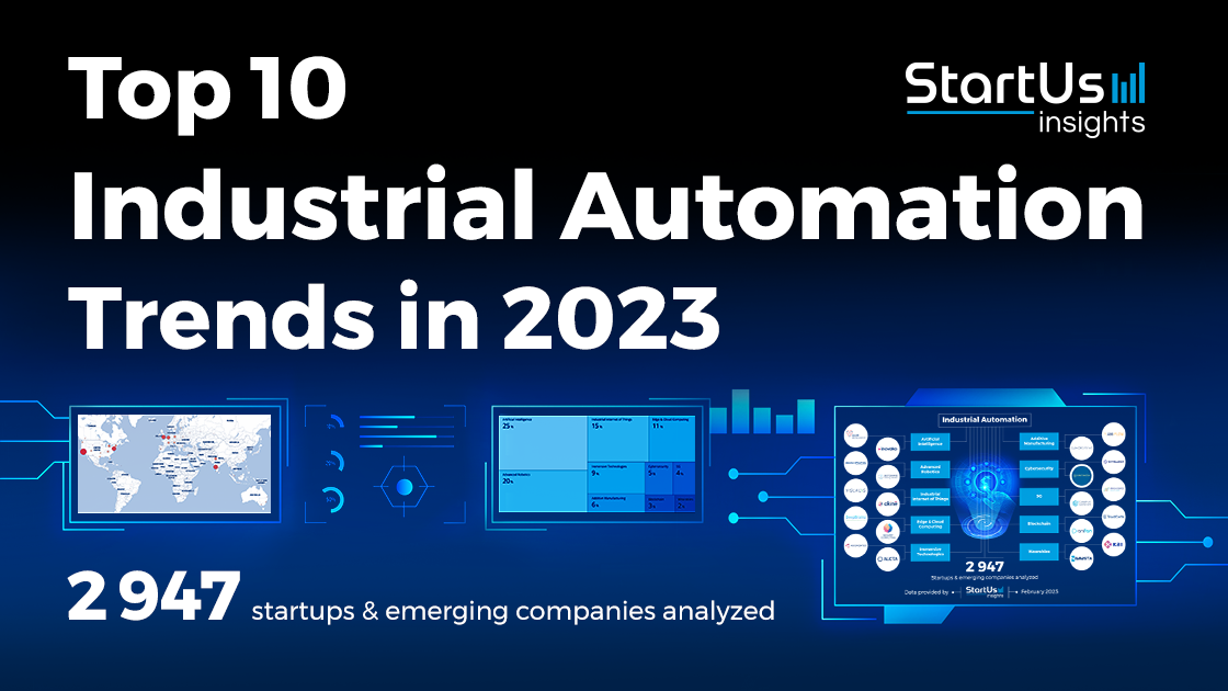 Top 10 Industrial Automation Trends in 2023 StartUs Insights