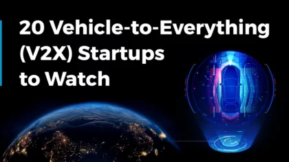 Explore 20 Vehicle-to-Everything (V2X) Startups to Watch in 2025