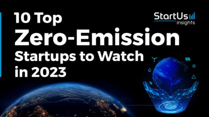 10 Top Zero-Emission Startups to Watch in 2023