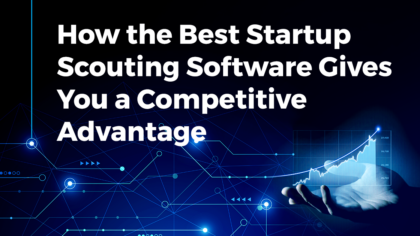 How the Best Startup Scouting Software Gives You a Competitive Advantage