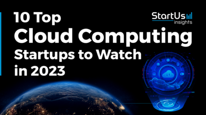 10 Top Cloud Computing Startups to Watch in 2023