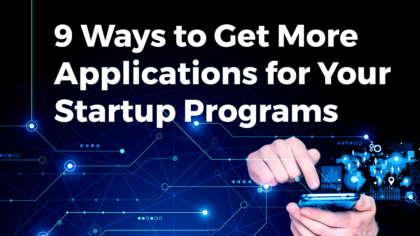 9 Ways to Get More Applications for Your Startup Programs