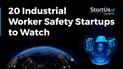 Explore 20 Industrial Worker Safety Startups to Watch in 2025