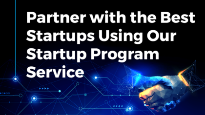 Partner with the Best Startups Using our Startup Program Service