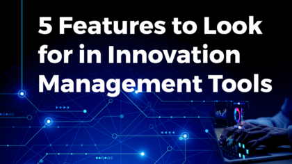 5 Features to Look for in Innovation Management Tools