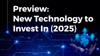 Preview: New Technology to Invest In (2025)