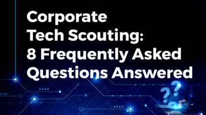 Corporate Tech Scouting: 8 Frequently Asked Questions Answered