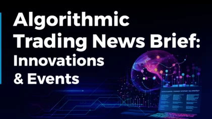 Algorithmic Trading News Brief: Innovations & Events (December 2023)