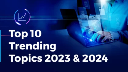 Trending Topics: 2023’s Insights & What to Watch in 2024