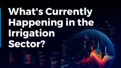 What’s Currently Happening in the Irrigation Sector? (December 2023)