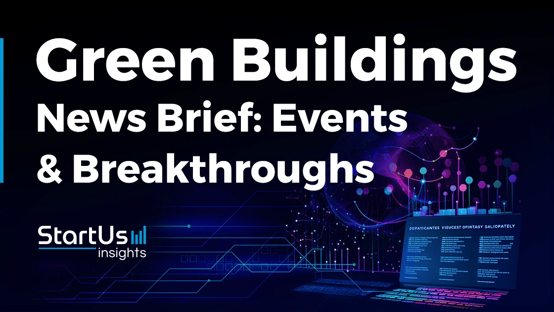 Green Buildings News Brief Events Breakthroughs Q1 2024   Green Buildings News Brief SharedImg StartUs Insights Noresize.webp