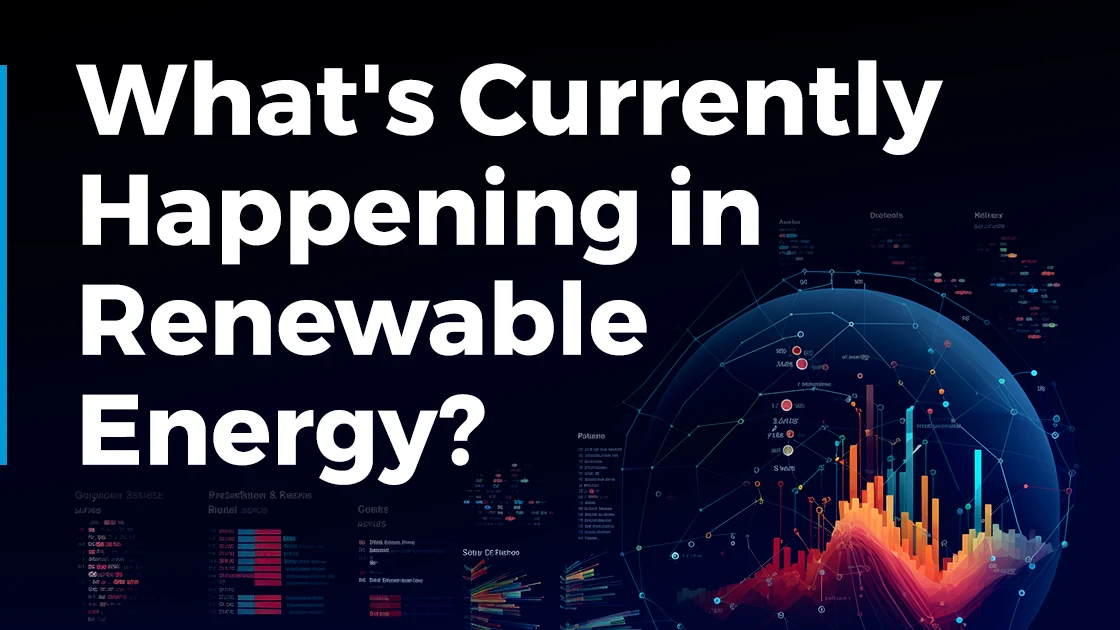 What’s Currently Happening in Renewable Energy? | Q1 2024