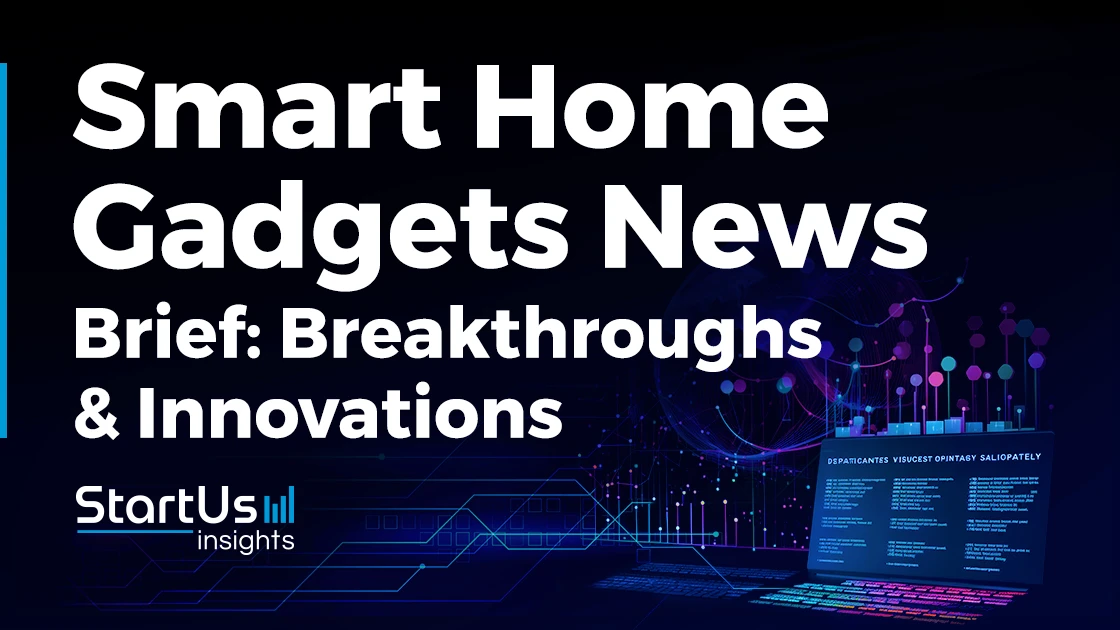 Smart Home Gadgets News Brief For February 2024   Smart Home Gadgets News Brief SharedImg StartUs Insights Noresize.webp