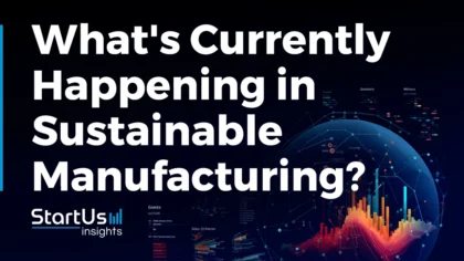 What’s Currently Happening in Sustainable Manufacturing? (Q1 2024)