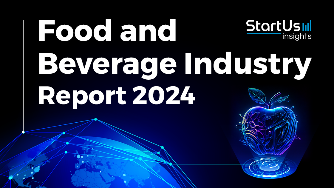 Food And Beverage Industry Report 2024 | StartUs Insights