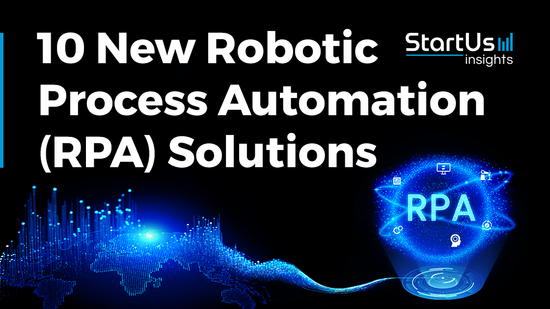 10 New RPA Solutions | StartUs Insights