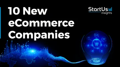 10 New eCommerce Companies: Improve Shopping Dynamics