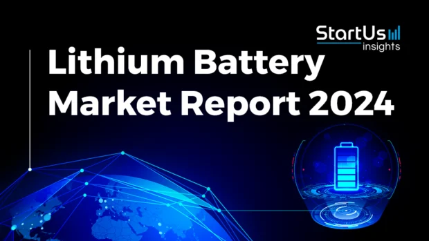 Lithium Battery Market Report 2024 | StartUs Insights