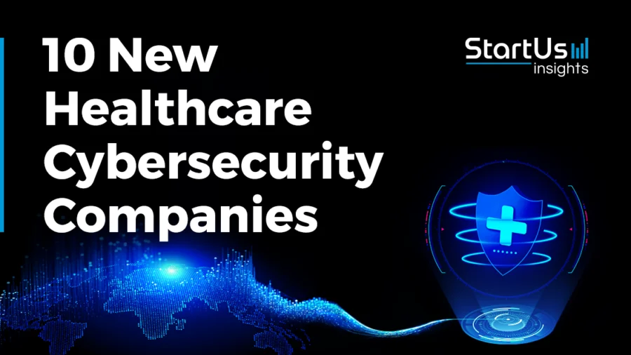 10 New Healthcare Cybersecurity Companies | StartUs Insights
