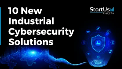 10 New Industrial Cybersecurity Solutions | StartUs Insights