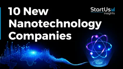 10 New Nanotechnology Companies | StartUs Insights