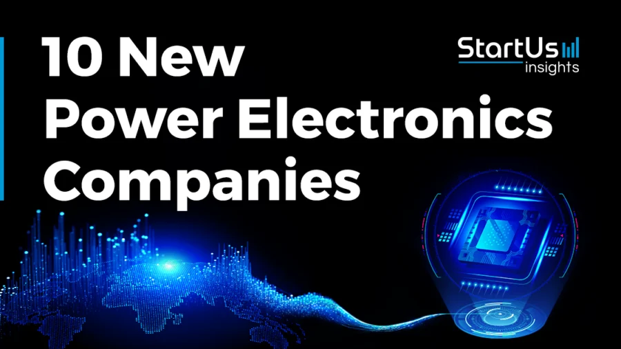 10 New Power Electronics Companies | StartUs Insights