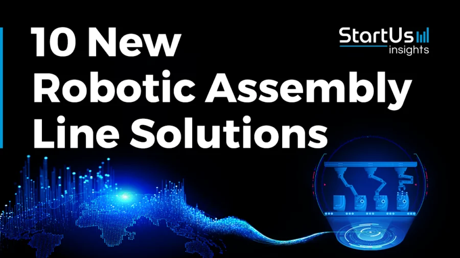 10 New Robotic Assembly Line Solutions | StartUs Insights