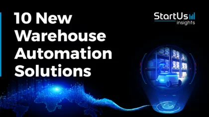 10 New Warehouse Automation Solutions developed by Companies & Startups